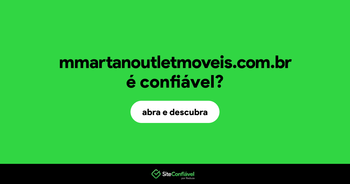 O site mmartanoutletmoveis.com.br é confiável?
