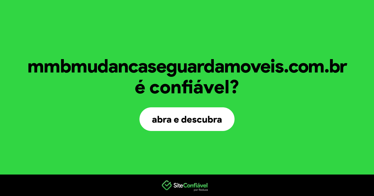 O site mmbmudancaseguardamoveis.com.br é confiável?