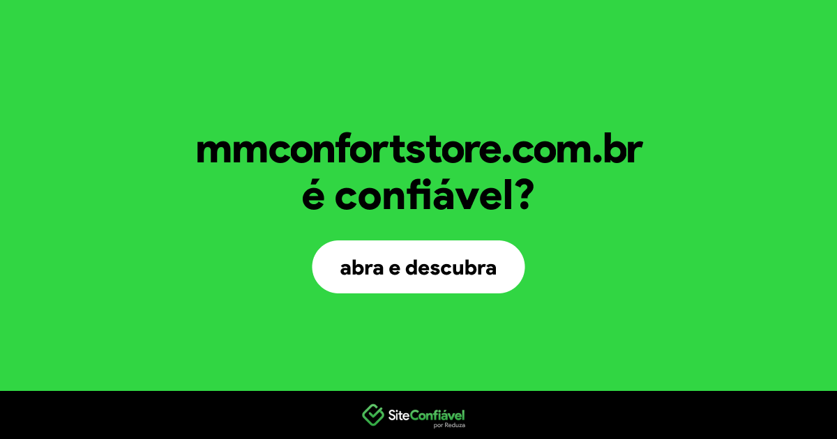 O site mmconfortstore.com.br é confiável?