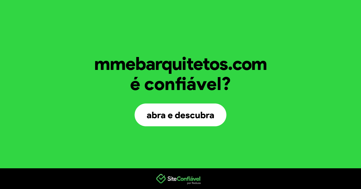 O site mmebarquitetos.com é confiável?