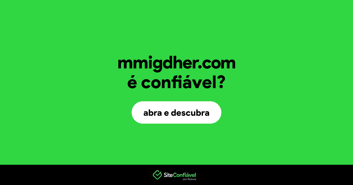 O site mmigdher.com é confiável?