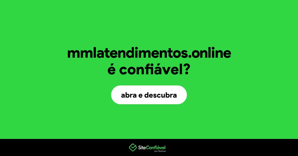 O site mmlatendimentos.online é confiável?