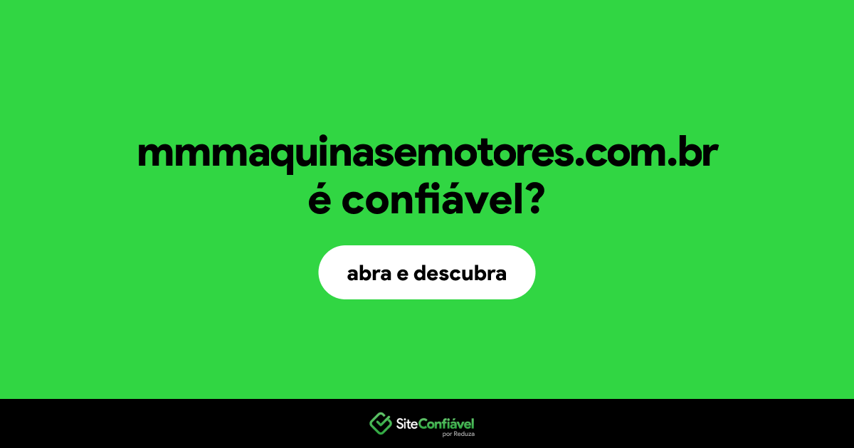 O site mmmaquinasemotores.com.br é confiável?
