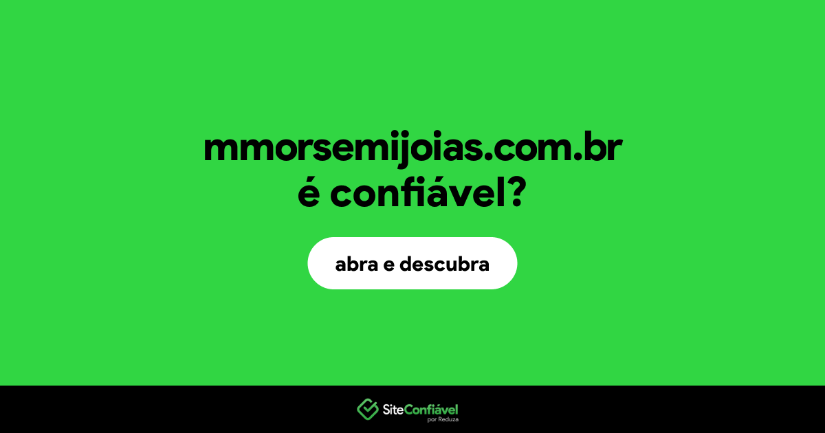 O site mmorsemijoias.com.br é confiável?