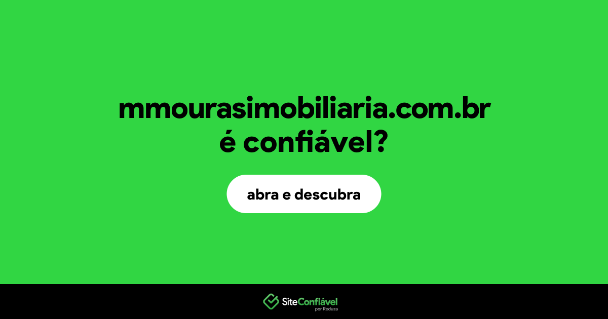 O site mmourasimobiliaria.com.br é confiável?