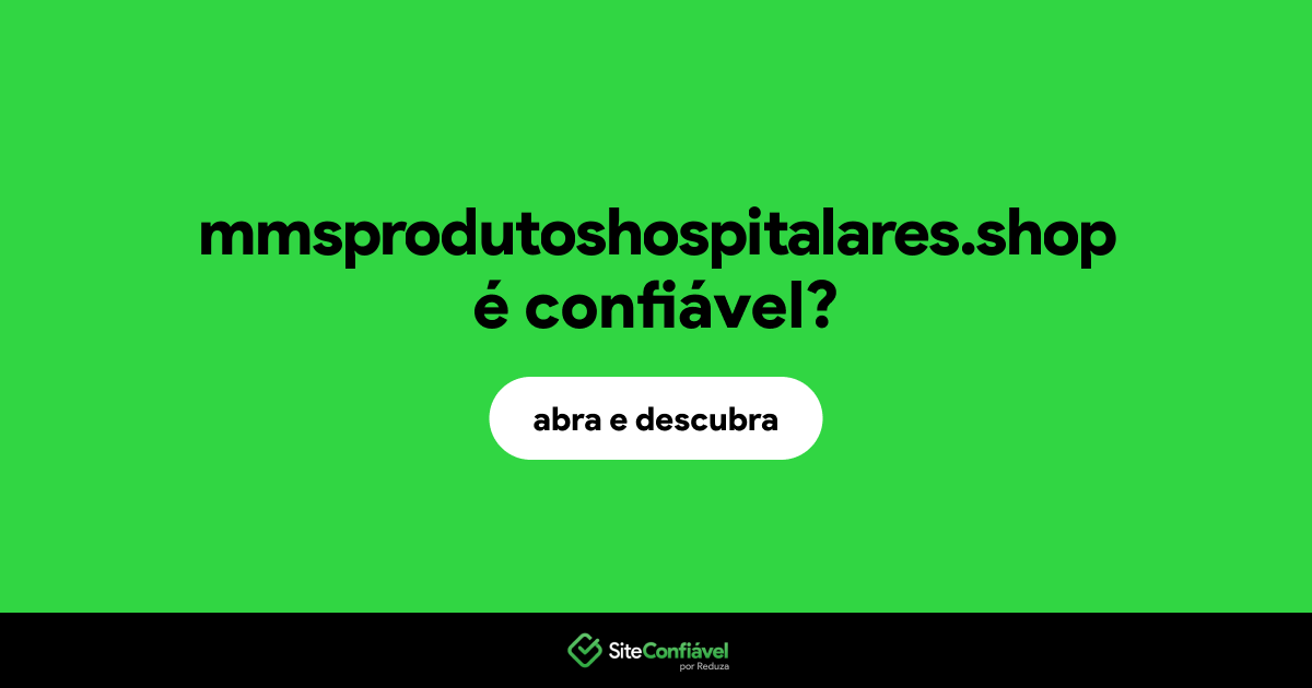 O site mmsprodutoshospitalares.shop é confiável?
