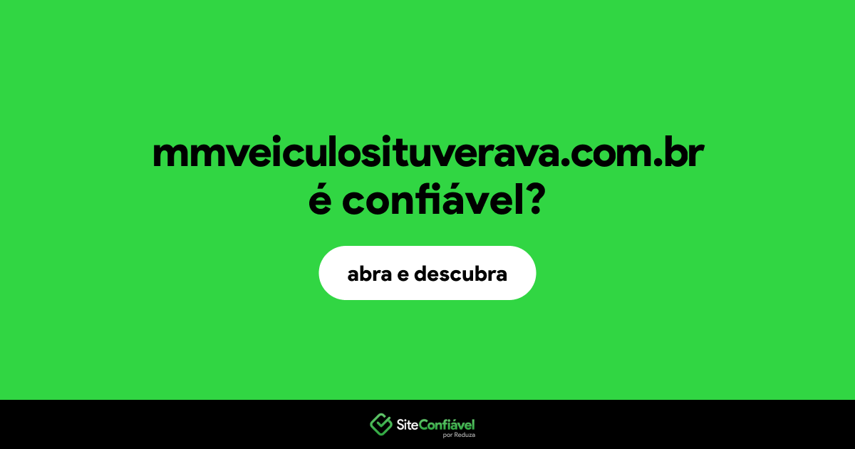 O site mmveiculosituverava.com.br é confiável?