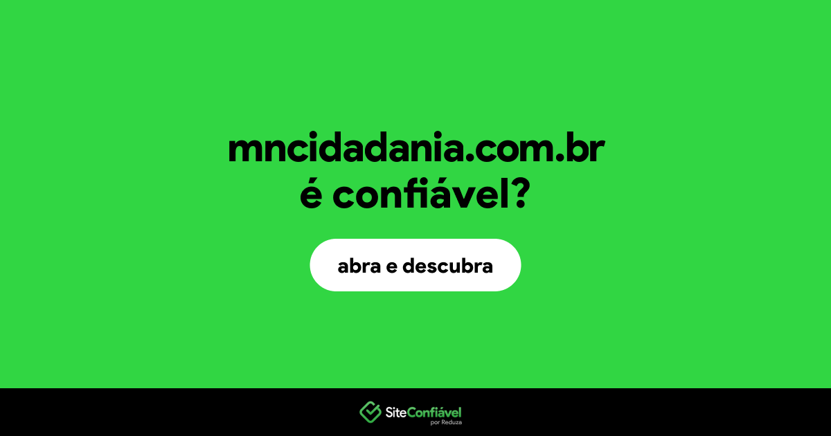 O site mncidadania.com.br é confiável?