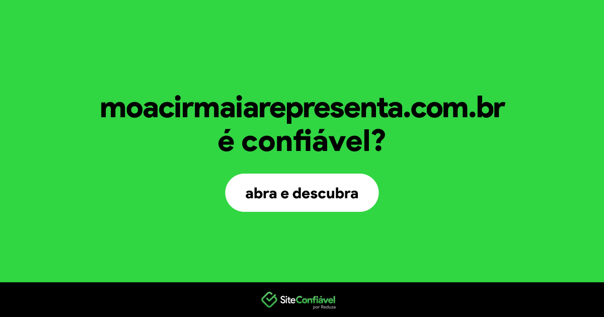 O site moacirmaiarepresenta.com.br é confiável?