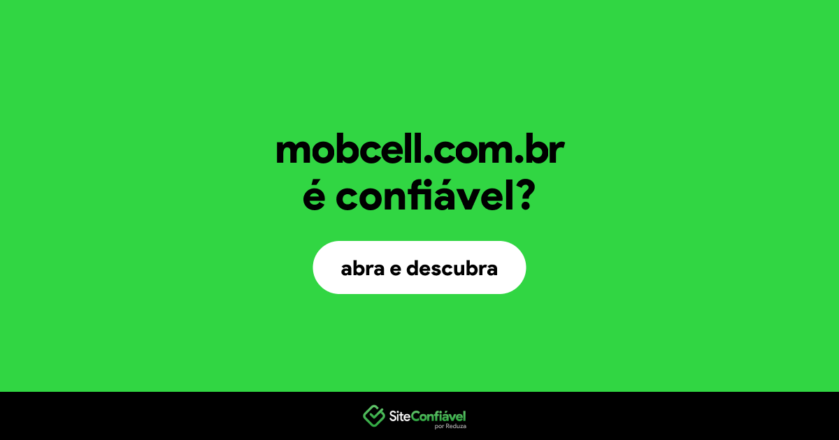 O site mobcell.com.br é confiável?