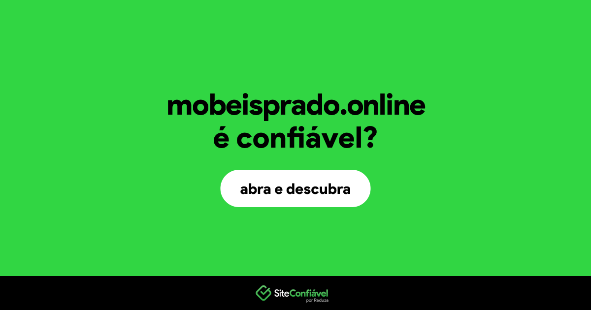 O site mobeisprado.online é confiável?