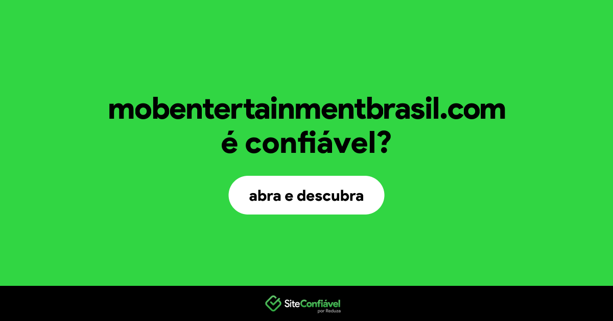 O site mobentertainmentbrasil.com é confiável?