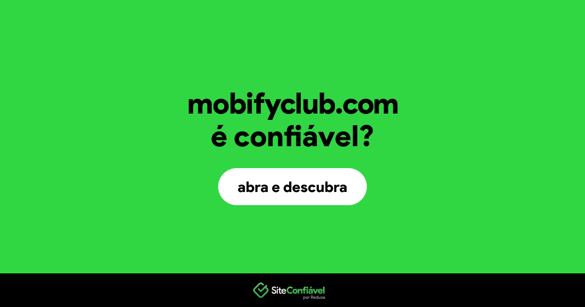 O site mobifyclub.com é confiável?