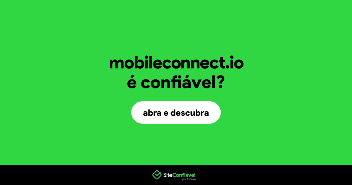 O site mobileconnect.io é confiável?