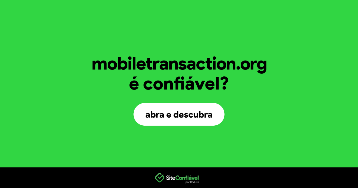 O site mobiletransaction.org é confiável?