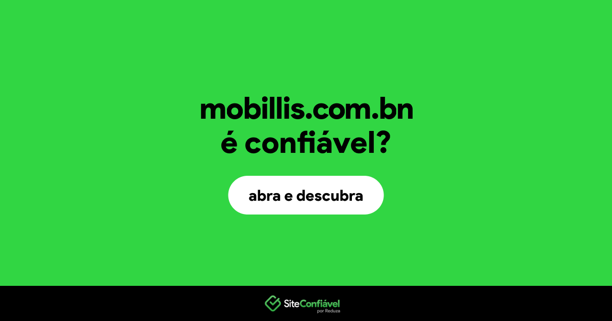 O site mobillis.com.bn é confiável?
