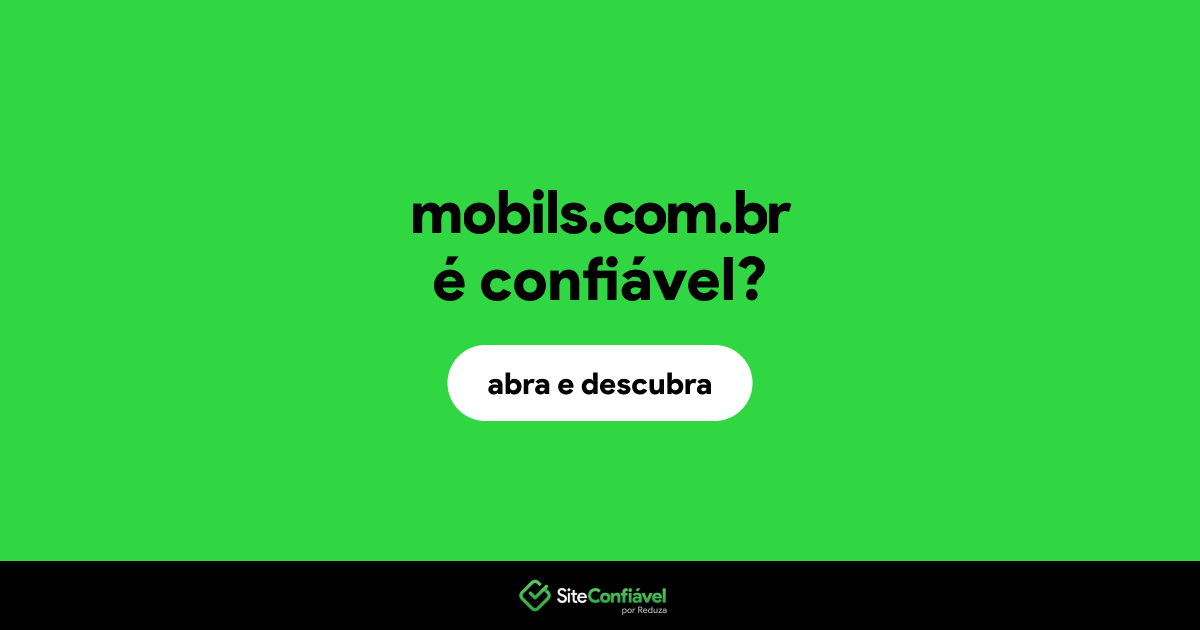 O site mobils.com.br é confiável?