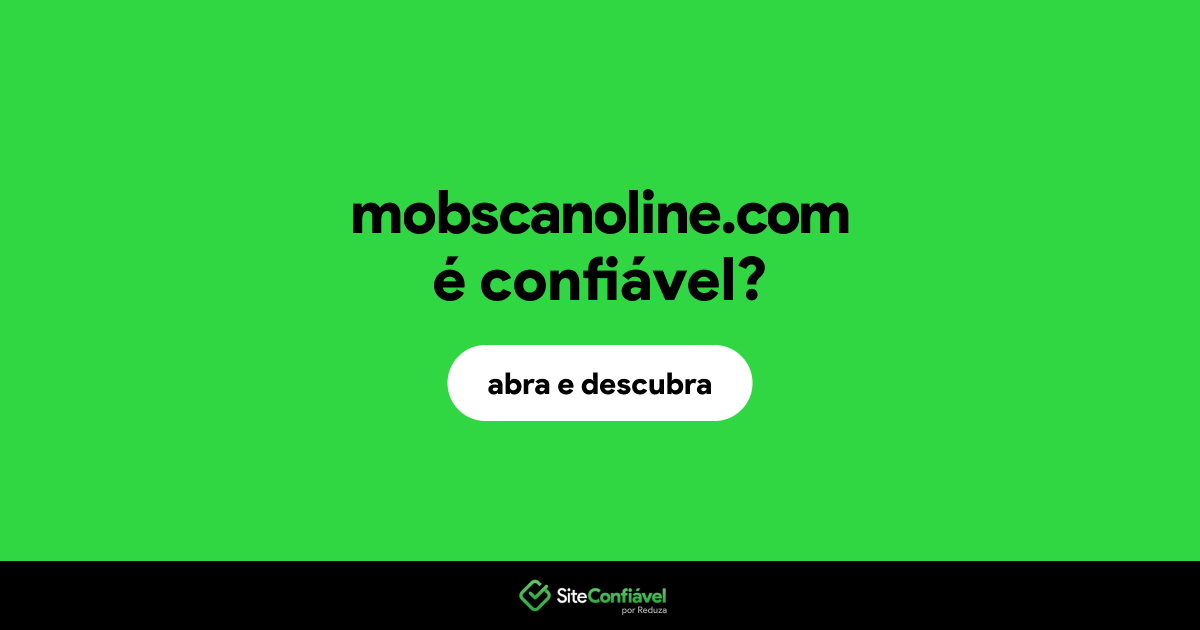O site mobscanoline.com é confiável?