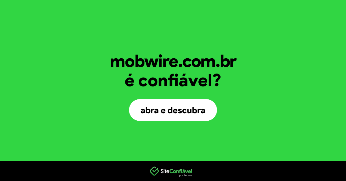 O site mobwire.com.br é confiável?