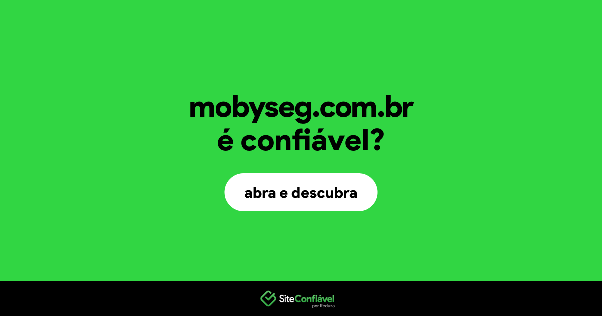 O site mobyseg.com.br é confiável?