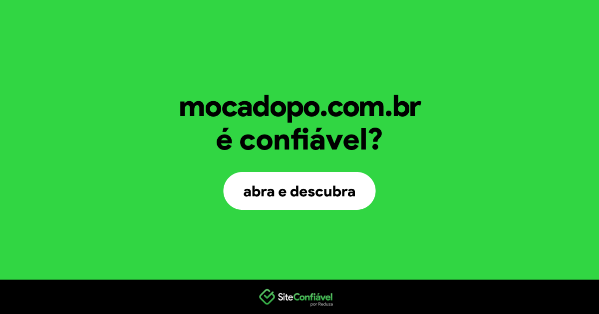 O site mocadopo.com.br é confiável?