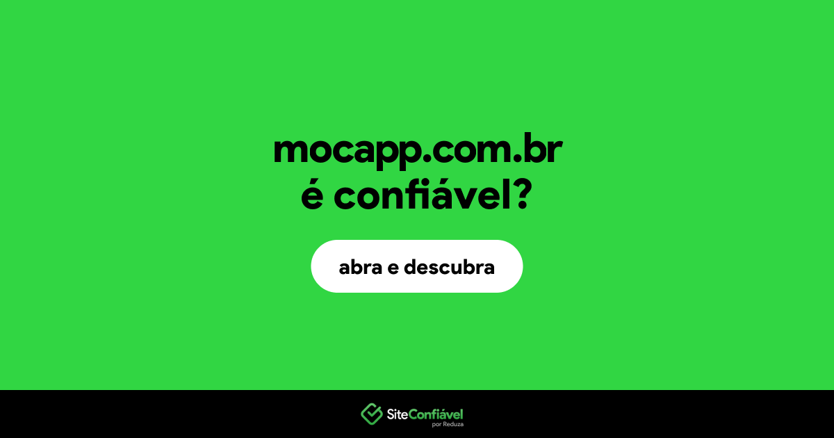 O site mocapp.com.br é confiável?