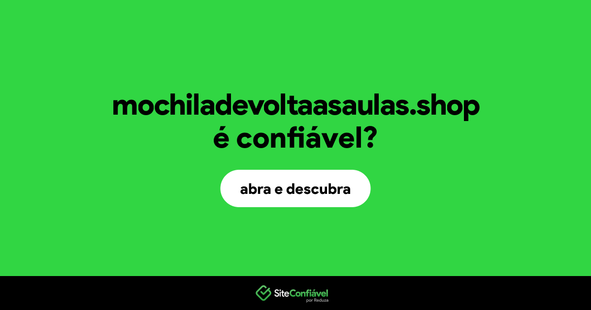 O site mochiladevoltaasaulas.shop é confiável?