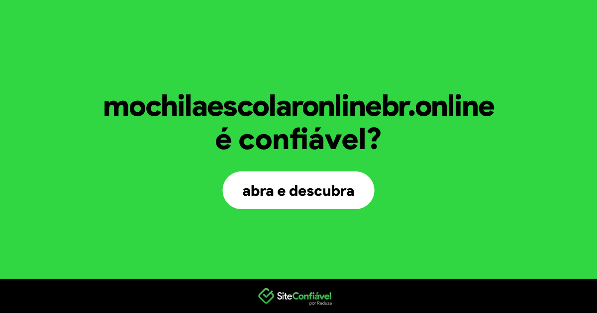 O site mochilaescolaronlinebr.online é confiável?