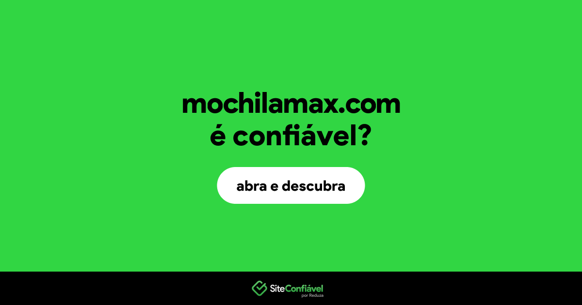 O site mochilamax.com é confiável?