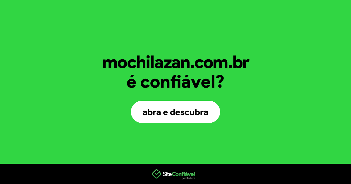 O site mochilazan.com.br é confiável?