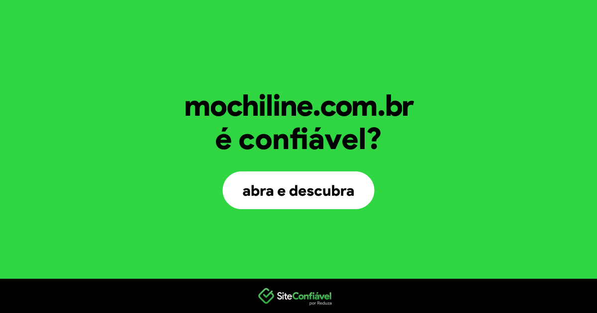 O site mochiline.com.br é confiável?