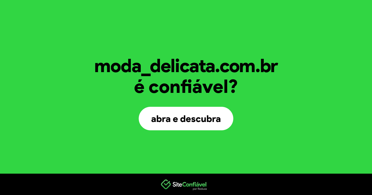 O site moda_delicata.com.br é confiável?