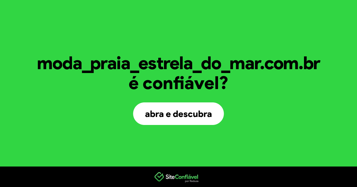 O site moda_praia_estrela_do_mar.com.br é confiável?