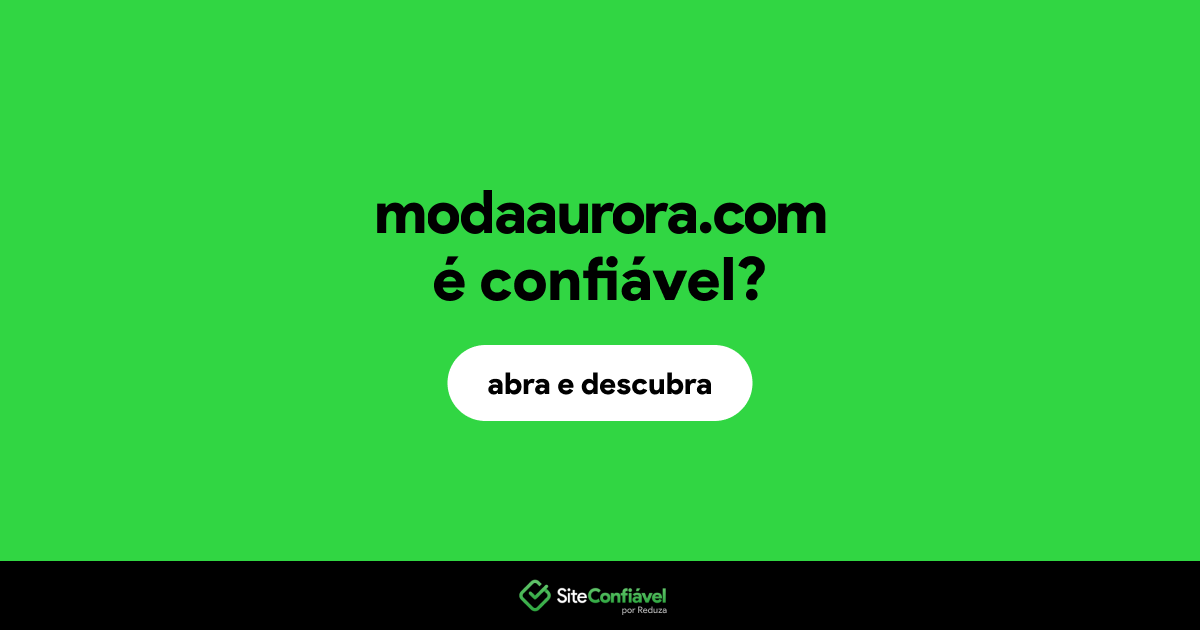 O site modaaurora.com é confiável?