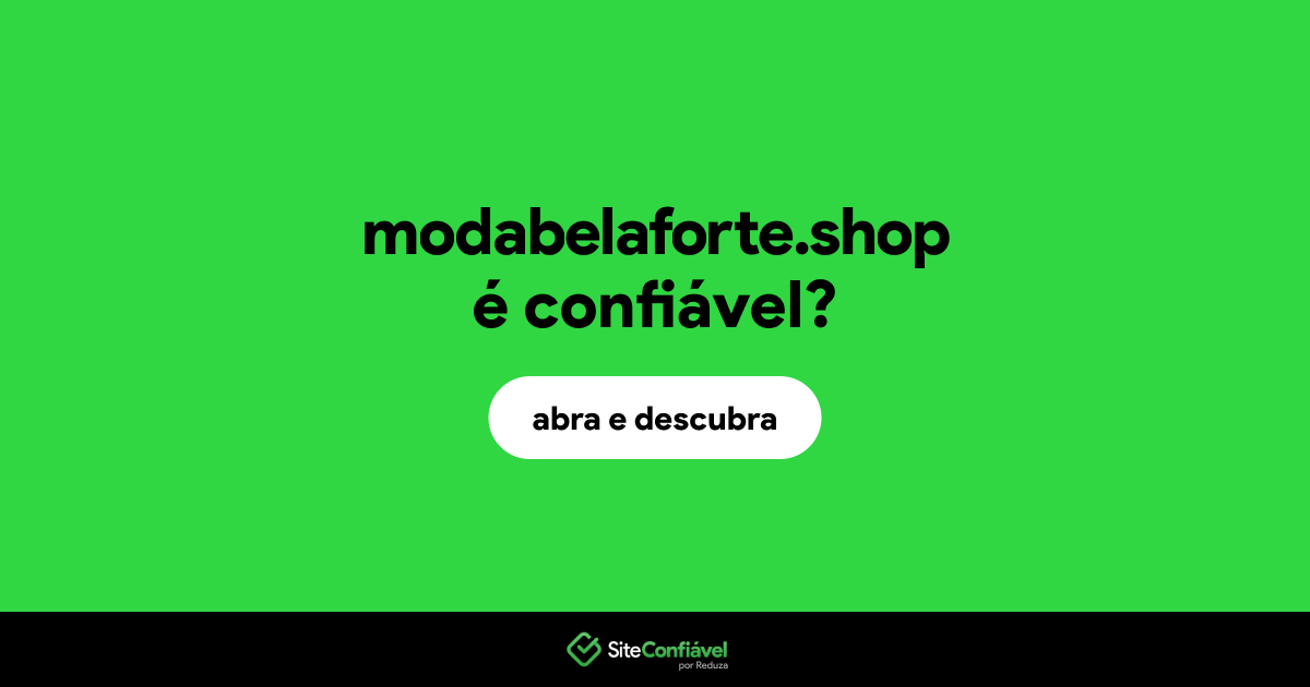 O site modabelaforte.shop é confiável?
