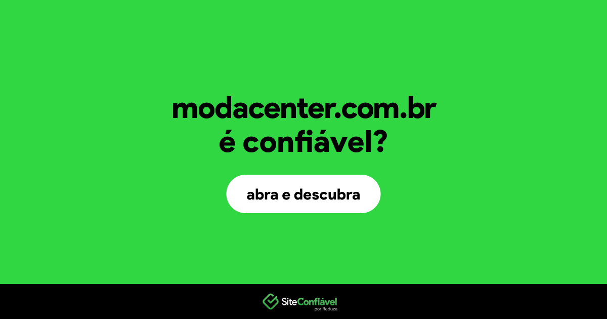 O site modacenter.com.br é confiável?