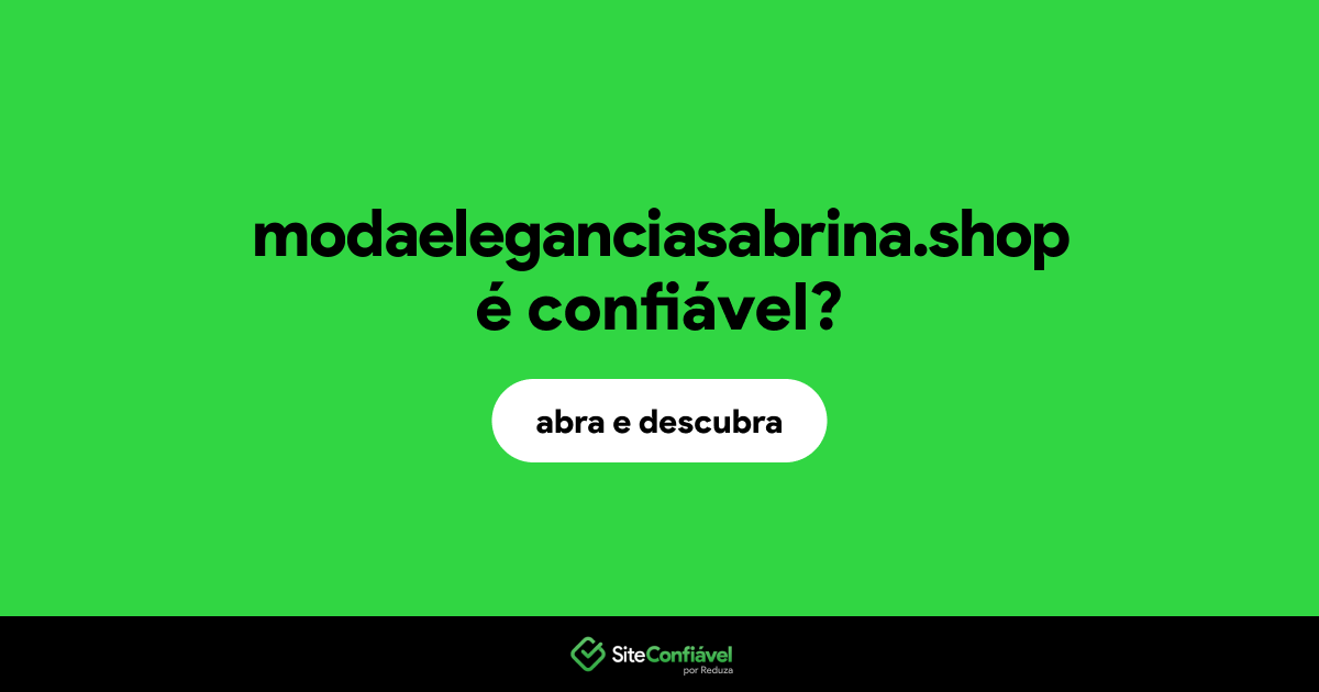O site modaeleganciasabrina.shop é confiável?