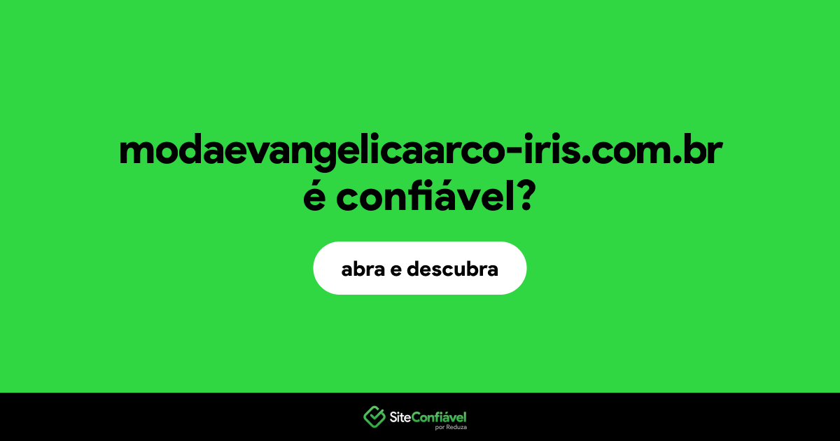 O site modaevangelicaarco-iris.com.br é confiável?
