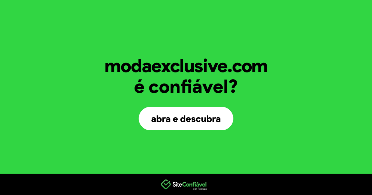 O site modaexclusive.com é confiável?