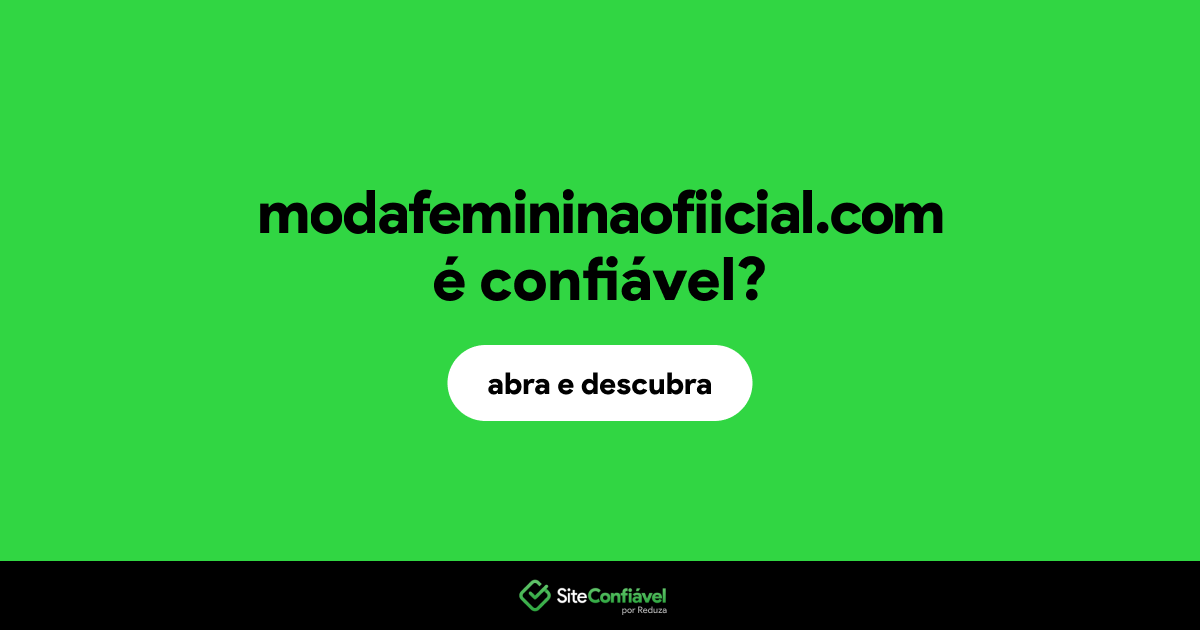 O site modafemininaofiicial.com é confiável?