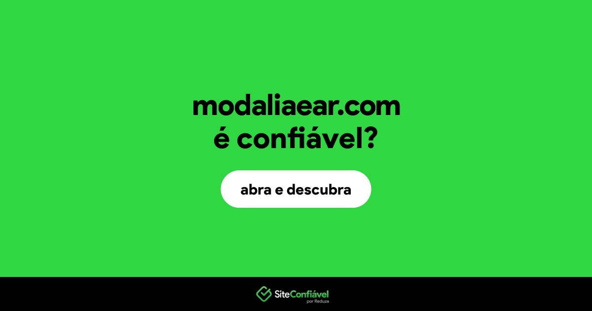 O site modaliaear.com é confiável?