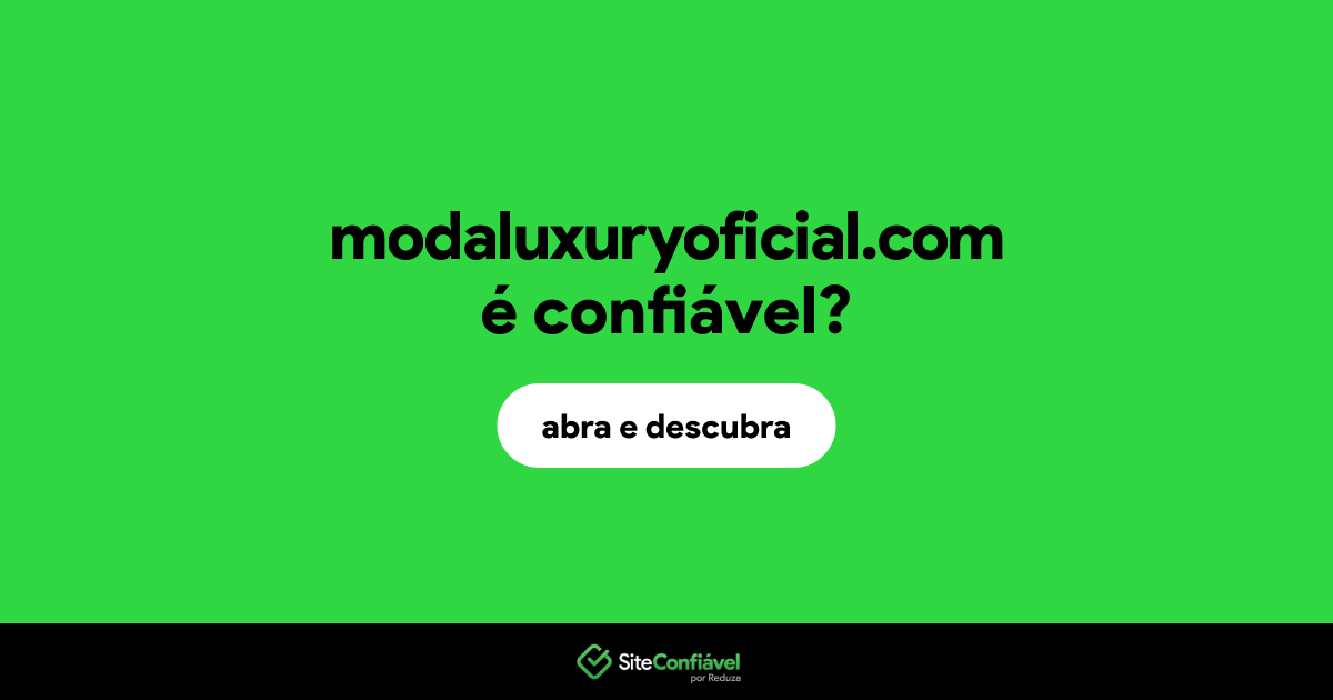 O site modaluxuryoficial.com é confiável?