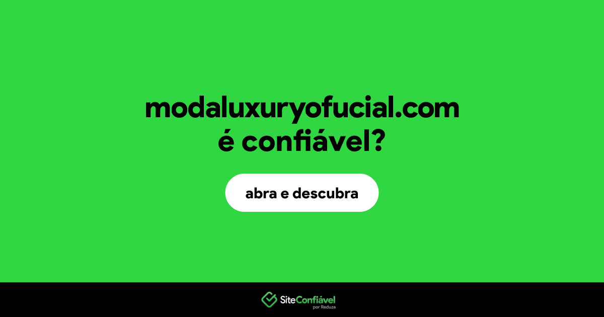 O site modaluxuryofucial.com é confiável?