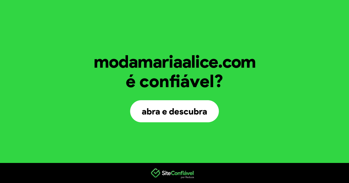 O site modamariaalice.com é confiável?