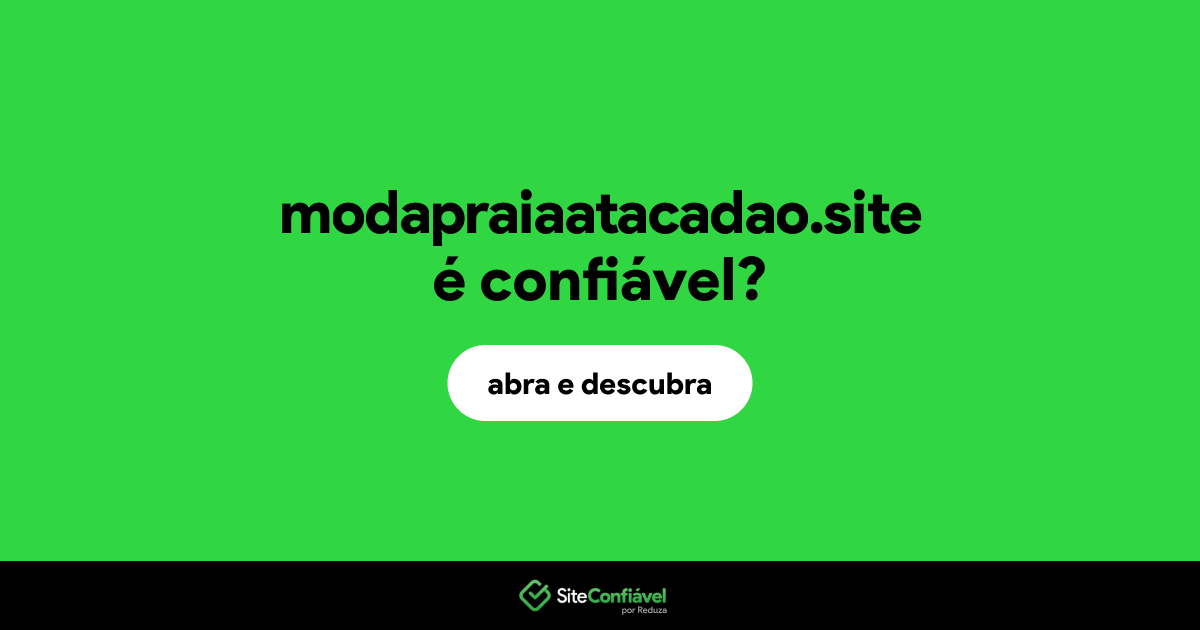 O site modapraiaatacadao.site é confiável?