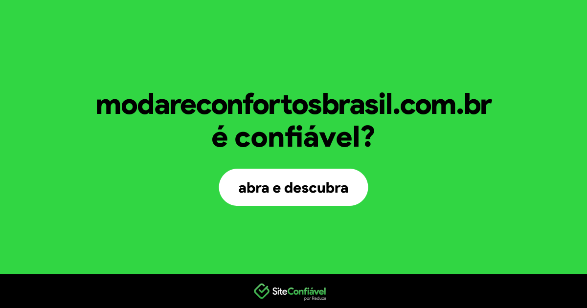 O site modareconfortosbrasil.com.br é confiável?