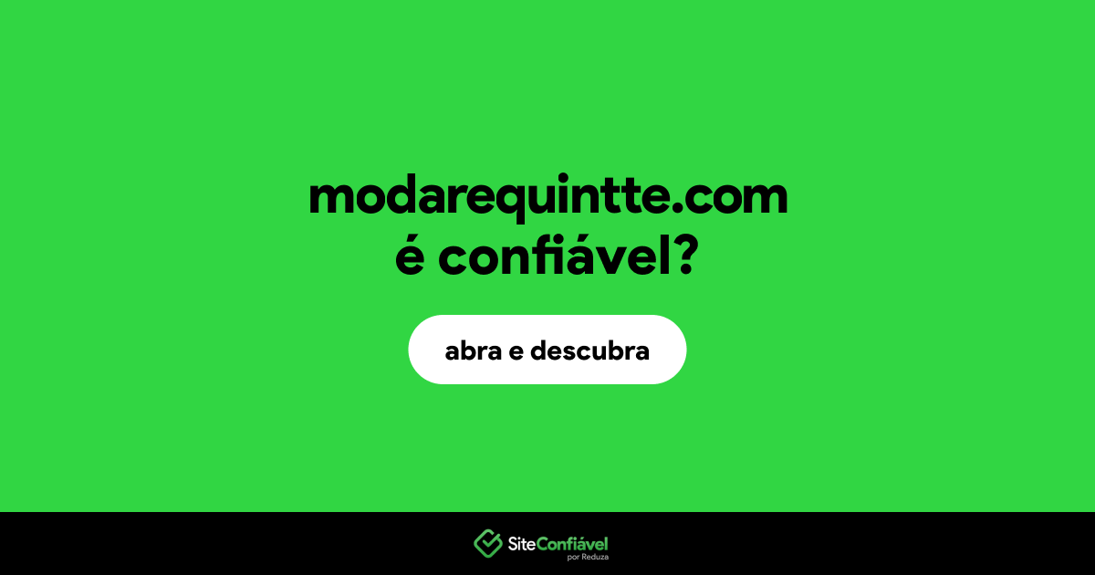O site modarequintte.com é confiável?