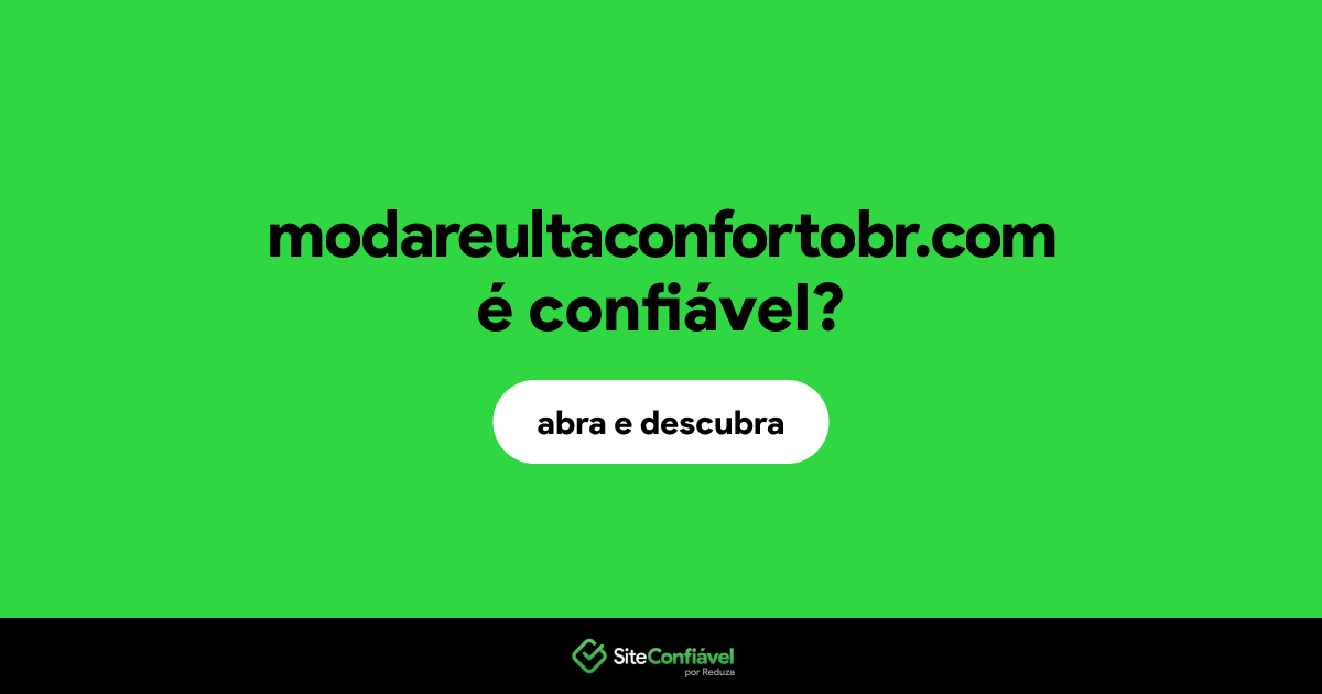 O site modareultaconfortobr.com é confiável?