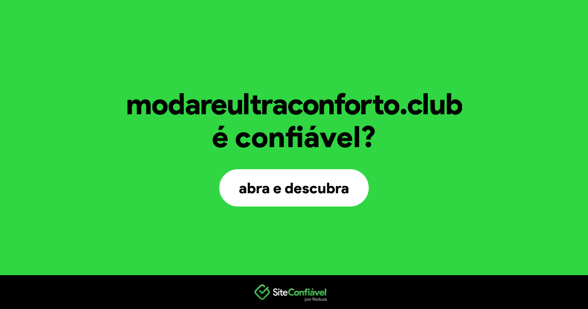 O site modareultraconforto.club é confiável?