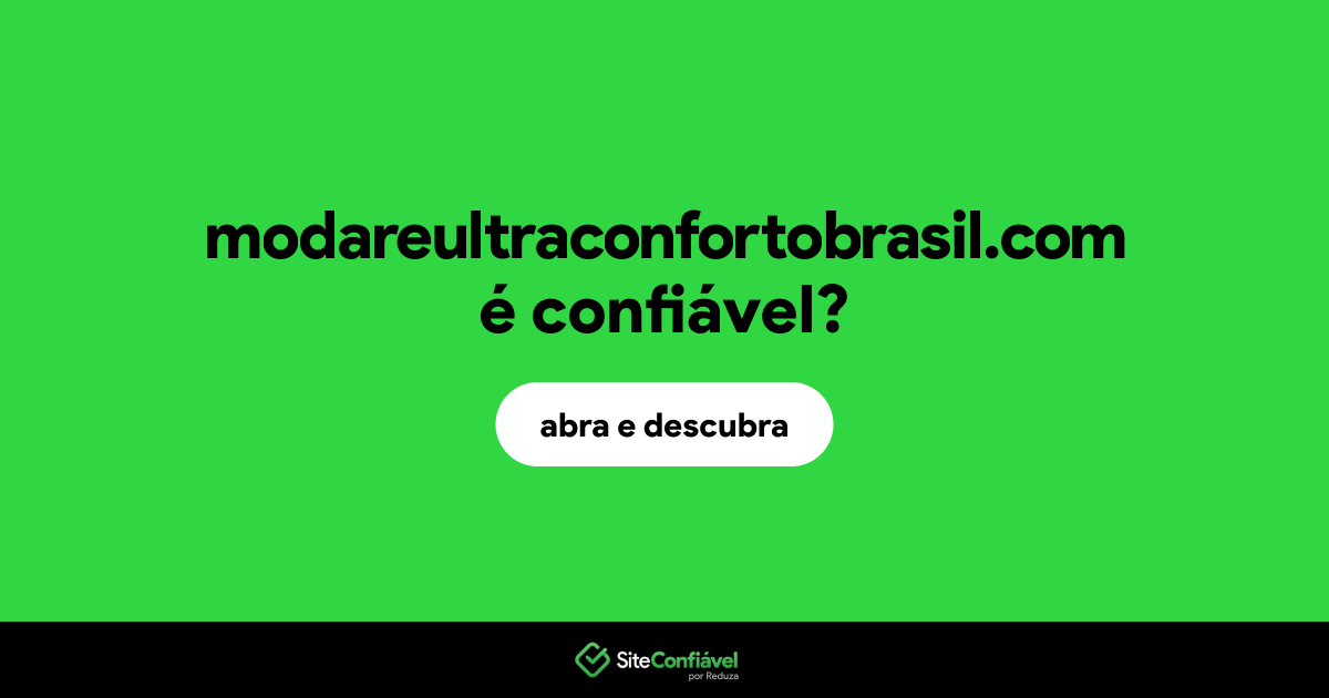 O site modareultraconfortobrasil.com é confiável?